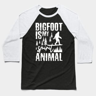 BIgfoot Is My Spirit Animal Baseball T-Shirt